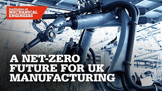 A net-zero future for UK manufacturing