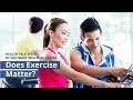 Does Exercise Matter