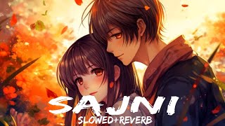 Sajni (Slowed + Reverb) |Boondh A Drop of Jal | Jal - The Band | Chill Wave
