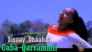 Sisaay Dhaabaa - Caba qarxammii - New Oromoo music 2021