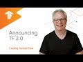 Announcing TensorFlow 2.0 (Coding TensorFlow)
