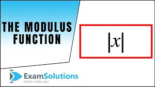 The Modulus Function, |x| : ExamSolutions