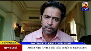 Action King Arjun slogan to save Rivers
