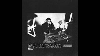 NAV - Put In Work [Official Audio]