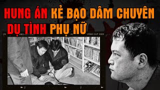 Kỳ Án Trung Quốc - HUNG ÁN KẺ BẠO DÂM CHUYÊN DỤ TÌNH PHỤ NỮ - Kỳ Án Kinh Dị