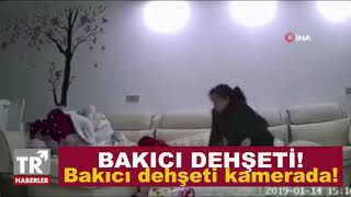 Böyle vicdansızlık olmaz! Bakıcı dehşeti gizli kamerada