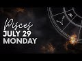 Pisces - Today Horoscope - July 29, 2024