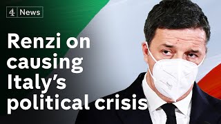 Renzi on causing Italy’s political crisis