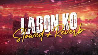 Labon Ko | Pritam X KK | Slowed + Reverb | Bollywood Lo-fi | CSFEELTOOL