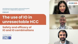 HCC podcast series part 1: The use of IO in unresectable HCC