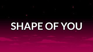 Ed Sheeran - Shape of You (Lyrics)