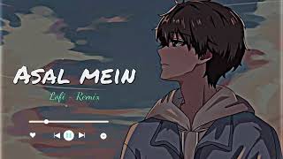 Asal Mein Tum Ni Ho Mere - slowed+reverb | Darshan Raval | Lofi Remix