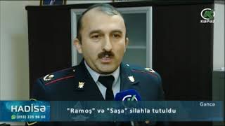 Gəncədə Ramoşla Saşa silahla tutuldu - Kəpəz TV