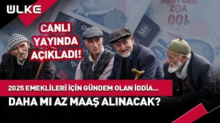 2025 Emeklileri İçin Gündem Olacak İddia…Daha Mı Az Maaş Alınacak?#haber