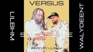 Lilbhm \u0026 WalyDeenT - So Caliente (Prod By Lilbhm) Afro Raggaeton