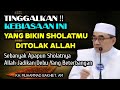 Tinggalkan Kebiasaan Ini !! Agar Sholatmu Diterima Allah || KH Muhammad Bakhiet