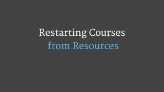 MicroLesson: Restarting Courses from Resources