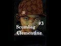 Scumbag Clementine Part 3