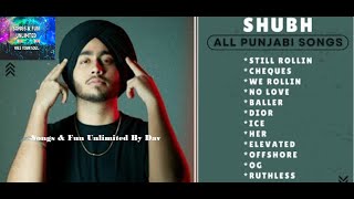 SHUBH Punjabi All Songs Jukebox 2023 || SHUBH All Hit Songs  @SongsFunUnlimited #shubh