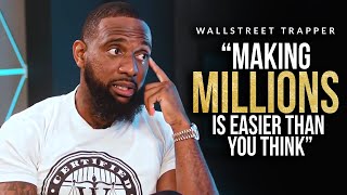 Getting Rich is Easier Than You Think | Wallstreet Trapper's Powerful Business Advice Part 2