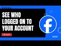 How to See Who Logged On to Your Facebook Account