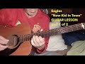 Eagles, New Kid in Town, guitar lesson part 1 of 2.  With chords, notes and some strumming patterns.