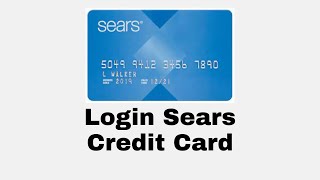How to Login Sears Credit Card? Sears Credit Card Login/Sign In