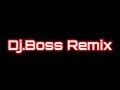 DJ. BOSS REMIX