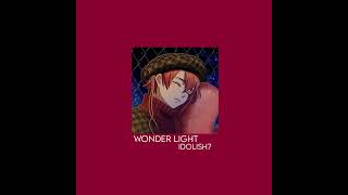 IDOLiSH7 -- WONDER LiGHT (sped up/nightcore)