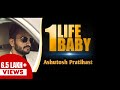 One Life Baby | Song | Ashutosh Pratihast | Official Video