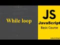While loop  in JavaScript  | JavaScript Beginner Course