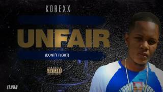 Korexx - Unfair (Dont't Right) August 2016