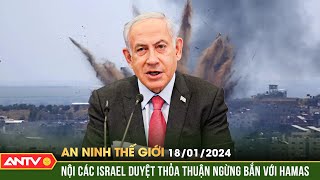 Nội các Israel thông qua thỏa thuận ngừng bắn với Hamas | An ninh Thế giới ngày 18/1 | ANTV