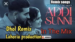 addi sunni | dhol remix, | Karan Aujla Feat. Lahoria Production, Mix 2021,