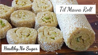 Til Mawa Roll without Sugar | Til gud gajak recipe | sesame seeds recipe |