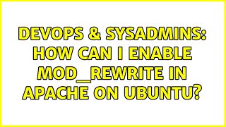 DevOps & SysAdmins: How can I enable mod_rewrite in apache on Ubuntu? (3 Solutions!!)
