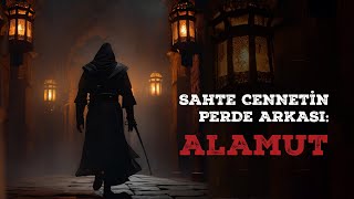 Sahte Cennetin PerdeArkası: ALAMUT - Hasan Sabbah | Zamanın Ayak İzleri