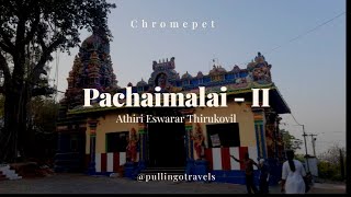 Chromepet | Pachaimalai | Part 2 | Athiri Eswarar Temple | 2024