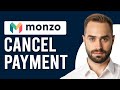 How To Cancel Payment On Monzo (How To Stop Payment On Monzo)