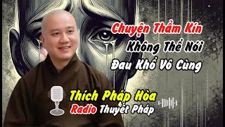 Thích Pháp Hòa: Hóa Giải Chuyện Thầm Kín Không Thể Nói Đau Khổ Vô Cùng