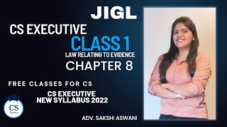 CS Executive | JIGL| Law relating to Evidence | Chapter 8 (Class 1) #cs #csexecutivefreeclasses