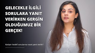 Kariyer Hedefi Sorularına Nasıl Yanıt Vermeliyiz?