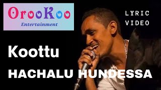 Hachalu Hundessa Koottu Lyric Video - Best Oromo Love Music