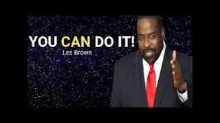 les brown motivational speech , YOU CAN DI IT