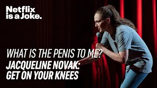 Tender and Responsive | Jacqueline Novak: Get on Your Knees | Netflix Is A Joke