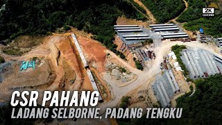 Lebuhraya CSR: Ladang Selborne Padang Tengku, Kuala  Lipis - Progres Terkini Central Spine Road