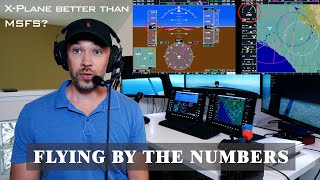 Mastering Flight Simulation: Flying by the Numbers Explained. Is X-Plane better than MSFS 2020?