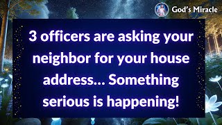 💌 3 officers are asking your neighbor for your house address… Something serious is happening!