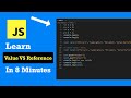 Value VS Reference in 8 Minutes - JavaScript Essentials