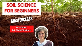 How to Build Great Soil - A Soil Science Masterclass with Dr. Elaine Ingham (Par